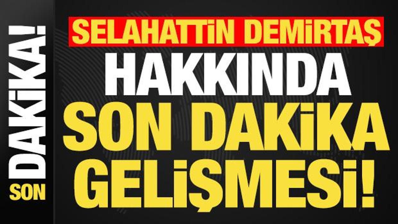 selahattin demirtas ile ilgili son dakika gelismesi vLhyLYli
